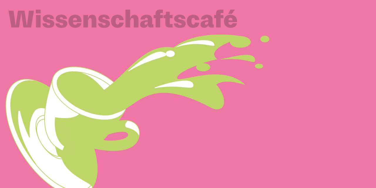 Eine grüne Flüssigkeit spritzt aus einer weissen Tasse auf einem pinken Hintergrund. Darüber steht der Schriftzug "Wissenschaftscafé".