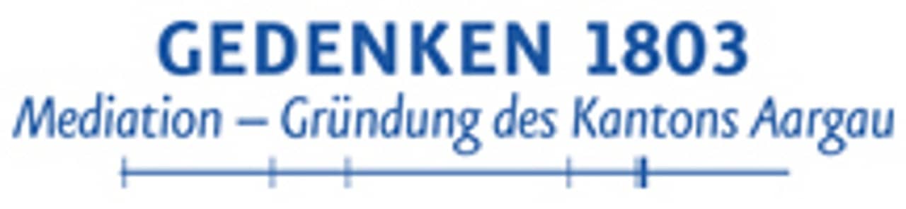 Gedenken 1803: Mediation - Gründung des Kantons Aargau