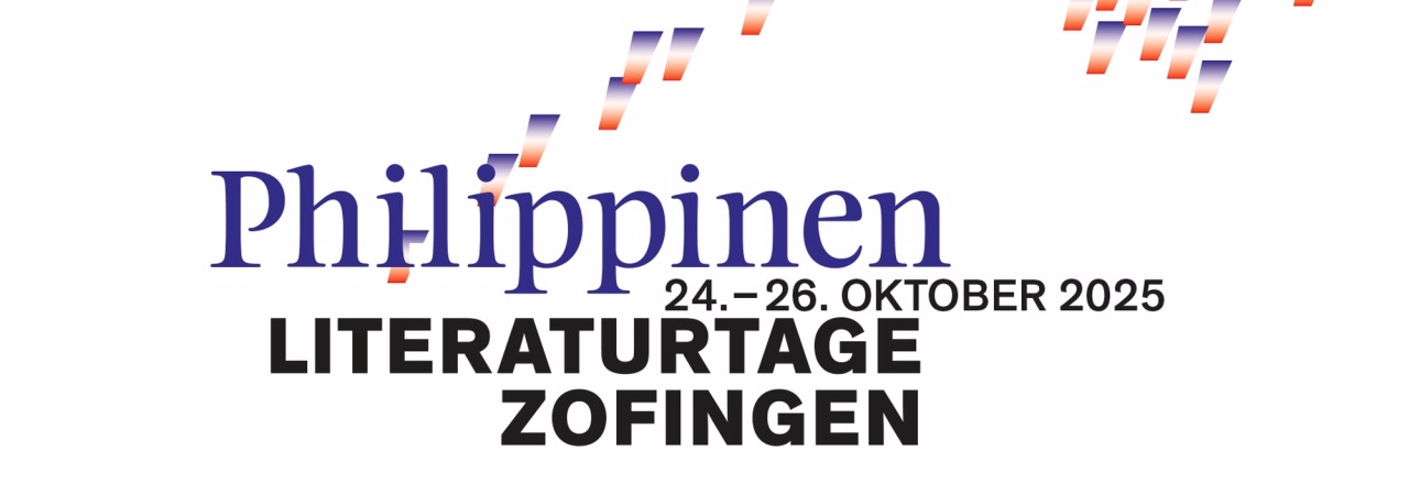 Wort Philippinen in blauer Schrift. Darunter Datum und Wörter Literaturtage Zofingen in schwarzer Schrift. Auf weissem Hintergrund. Hinter dem Text von oben her farbige Elemente.