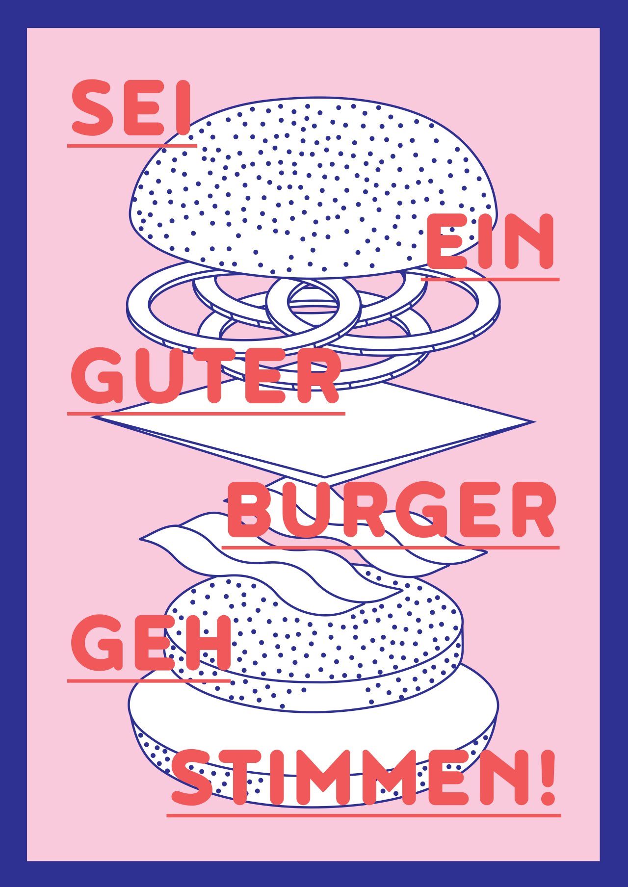 Illustration eines auseinandergebauten Burgers auf rosa Hintergrund: Brötchen, Zwiebelringe, Käsescheibe, Salat und unteres Brötchen schweben übereinander. In roter Schrift steht: "Sei ein guter Burger, geh stimmen!"